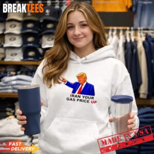 Iran your gas price up Trump sarcastic t-shirt 1