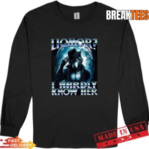 Liquor I Hardly Know Her Cringe Daddy Alpha Wolf Meme Shirt 2