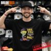 Life is Short Go to The Game Eat The Hot Dog Yell At The Ump Shirt