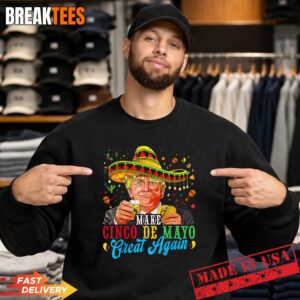 Make Cinco De Mayo Great Again Fiesta Funny Trump Meme Shirt 3