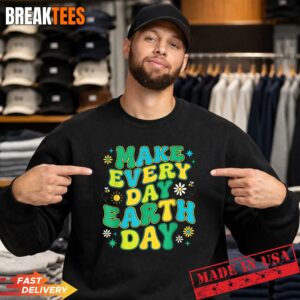 Make Every Day Earth Day Environmental Nature Lovers Shirt 3