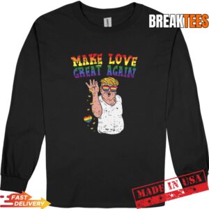 Make Love Great Again Trump Funny Meme Salt LGBT Shirt 2