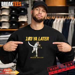 Mason Miller 103 Ya Later San Diego Baseball Shirt 3