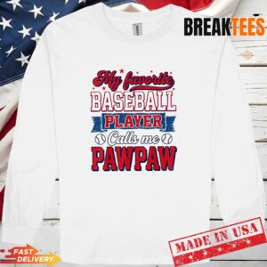 My Favorite Baseball Player Calls Me Pawpaw Dad Father's Day Shirt 2