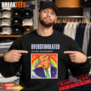Overstimulated Autism Awareness Funny Political Trump Meme Shirt 3