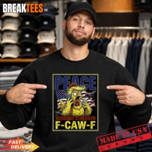 Peace Through Strength Trump Meme F CAW F Shirt 3