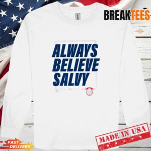 Salvador Perez Always Believe Salvy Baseball Shirt 2 Salvador Perez Always Believe Salvy Baseball Long Sleve.jpg