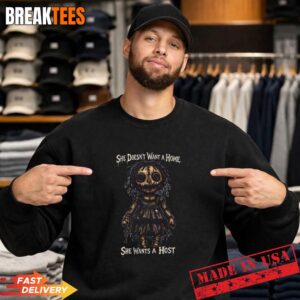 She doesn't want a home she wants a host T-Shirt 3