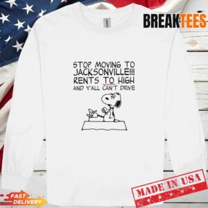 Snoopy Stop Moving To Jacksonville Rents To High And Yall Cant Drive Long Sleve 1.jpg