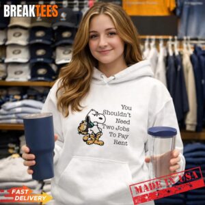 Snoopy You Shouldnt Need Two Jobs To Pay Rent Hoodie.jpg