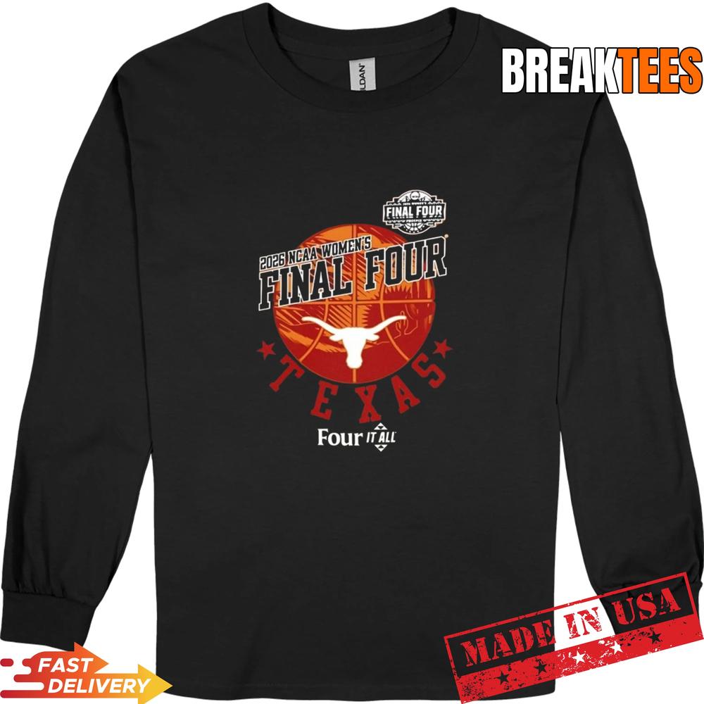 Texas Longhorn four it all 2026 Women’s Basketball Final Four T-Shirt Texas Longhorn four it all 2026 Women’s Basketball Final Four T-Shirt