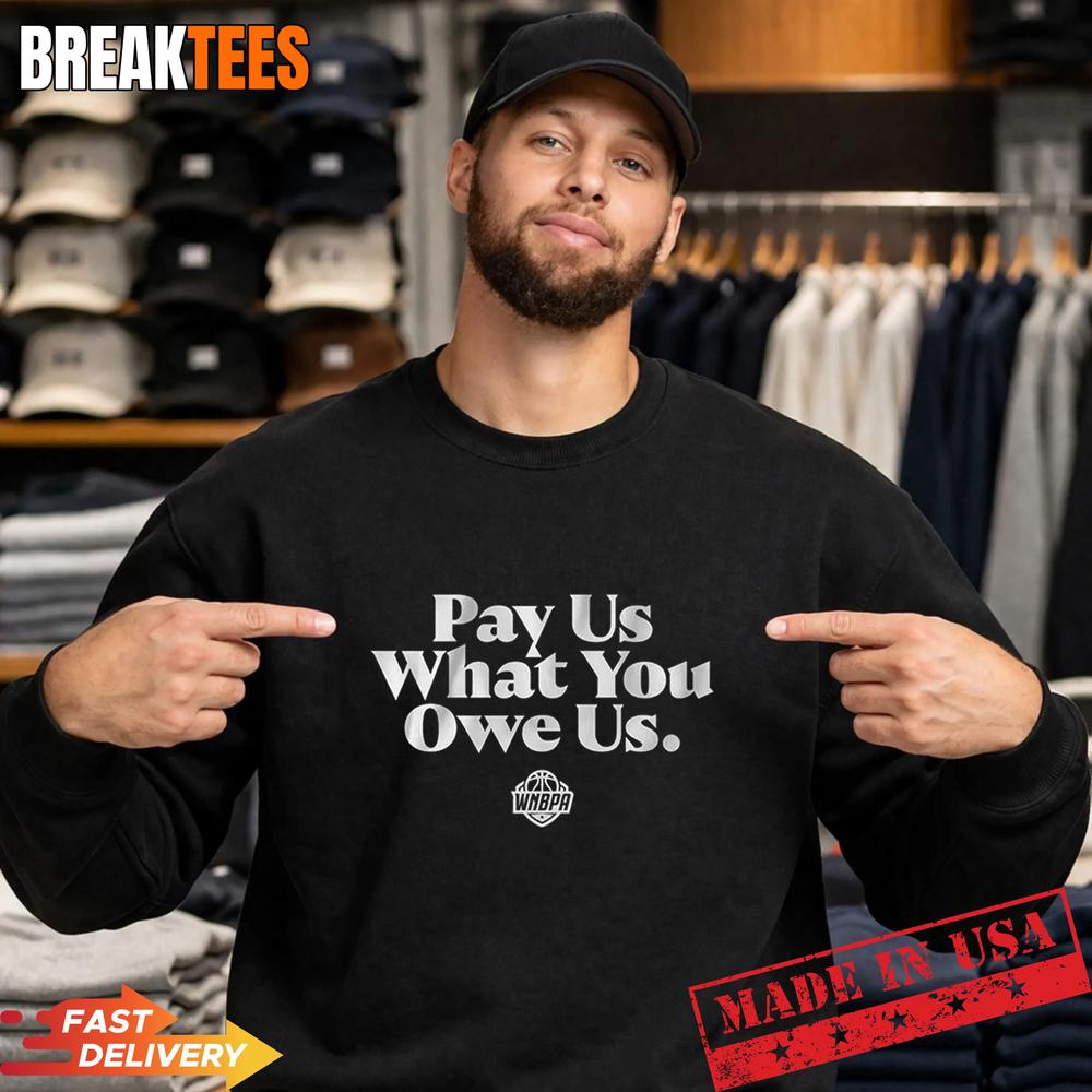 WNBPA Pay Us What You Owe Us Women’s Basketball Shirt WNBPA Pay Us What You Owe Us Women’s Basketball Shirt