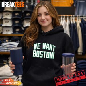 We want Boston Basketball Boston Celtics 2026 T-Shirt 1