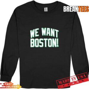 We want Boston Basketball Boston Celtics 2026 T-Shirt 2