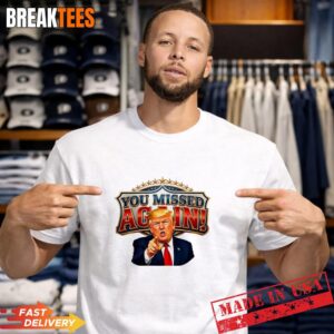 You Missed Again Presidential Donald Trump Comeback T-Shirt