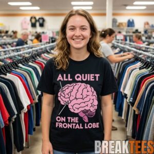 All Quiet On The Frontal Lobe Shirt 1