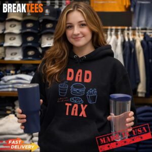 Best Dad Ever Dad Tax Fast Food Father's Day Papa Daddy T-Shirt 1