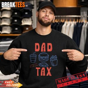 Best Dad Ever Dad Tax Fast Food Father's Day Papa Daddy T-Shirt 3