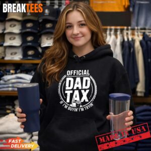 Dad Tax Humor Papa Jokes Sarcasm Daddy Fathers Day T-Shirt 1