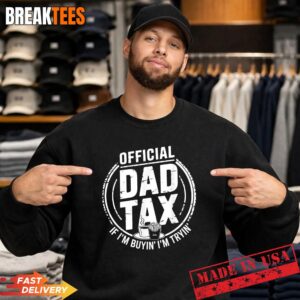 Dad Tax Humor Papa Jokes Sarcasm Daddy Fathers Day T-Shirt 3