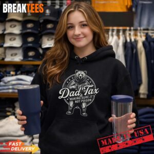 Dad Tax Making Sure It's Not Poison Funny Bear Fathers Day T-Shirt 1