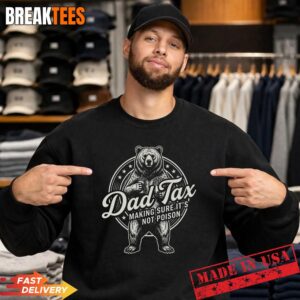 Dad Tax Making Sure It's Not Poison Funny Bear Fathers Day T-Shirt 3