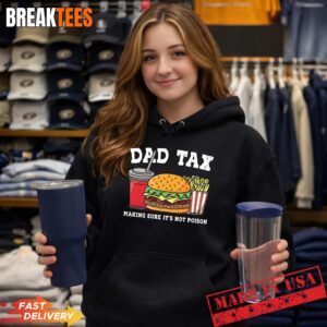 Dad Tax Making Sure It's Not Poison Funny Father's Day T-Shirt 1
