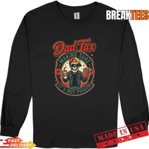 Dad Tax Making Sure It's Not Poison Skeleton Fathers Day T-Shirt 2
