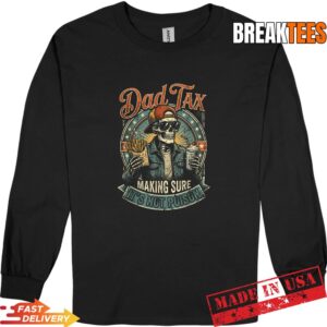 Dad Tax Making Sure It's Not Poison Skeleton Fathers Day Shirt 2
