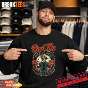 Dad Tax Making Sure It's Not Poison Skeleton Fathers Day T-Shirt 3