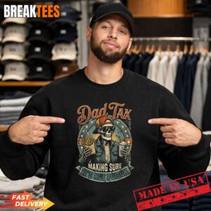 Dad Tax Making Sure It's Not Poison Skeleton Fathers Day Shirt 3