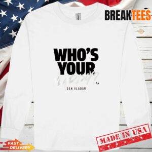 Dan Vladar Who's Your Vladdy Hockey T-Shirt 2
