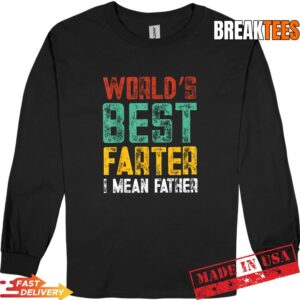 Funny Father's Day Dad World's Best Farter I Mean Father T-Shirt 2
