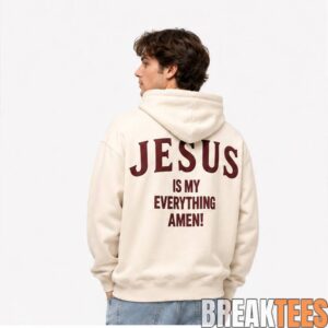Jesus Is My Everything Amen Hoodie 1