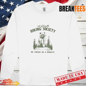 Out of breath hiking society be there in a minute raccoon T-Shirt 2