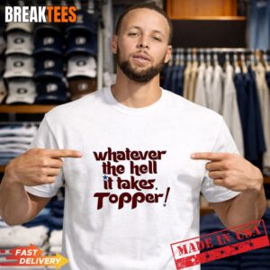 Philadelphia Phillies whatever it takes Topper T-Shirt