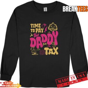 Time To Pay The Daddy Tax Funny Retro Dad Life Father's Day T-Shirt 2