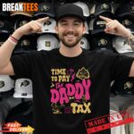 Time To Pay The Daddy Tax Funny Retro Dad Life Fathers Day T Shirt