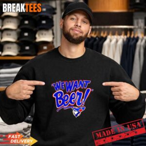 Toronto Blue Jays We Want Beer T-Shirt 3