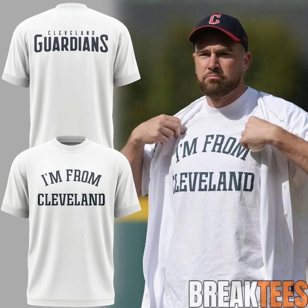 Travis Kelce Cleveland Guardians ‘I’m From Cleveland’ Shirt Travis Kelce Cleveland Guardians ‘I’m From Cleveland’ Shirt