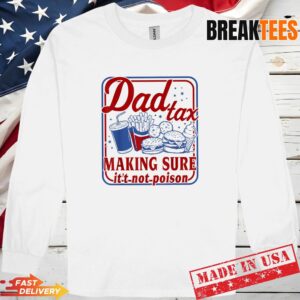 Vintage Father's Day Dad Tax Making Sure It's Not Poison T-Shirt 2