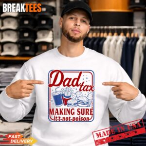 Vintage Father's Day Dad Tax Making Sure It's Not Poison T-Shirt 3