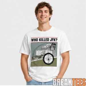 Who Killed JFK Shirt 1