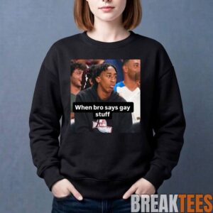 Chopped Chin When Bro Says Gay Stuff Shirt 2