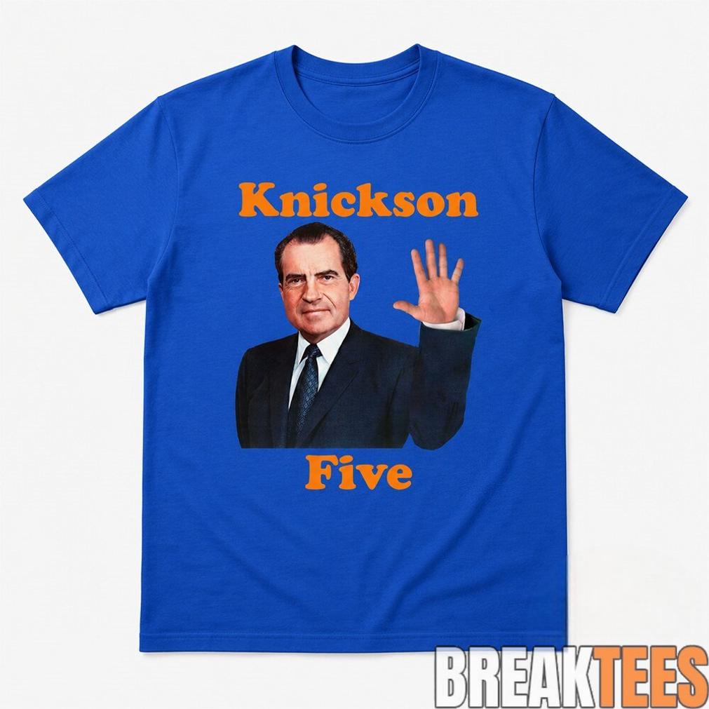 Funny Richard Nixon Knickson Five Knicks Game 5 Shirt Funny Richard Nixon Knickson Five Knicks Game 5 Shirt