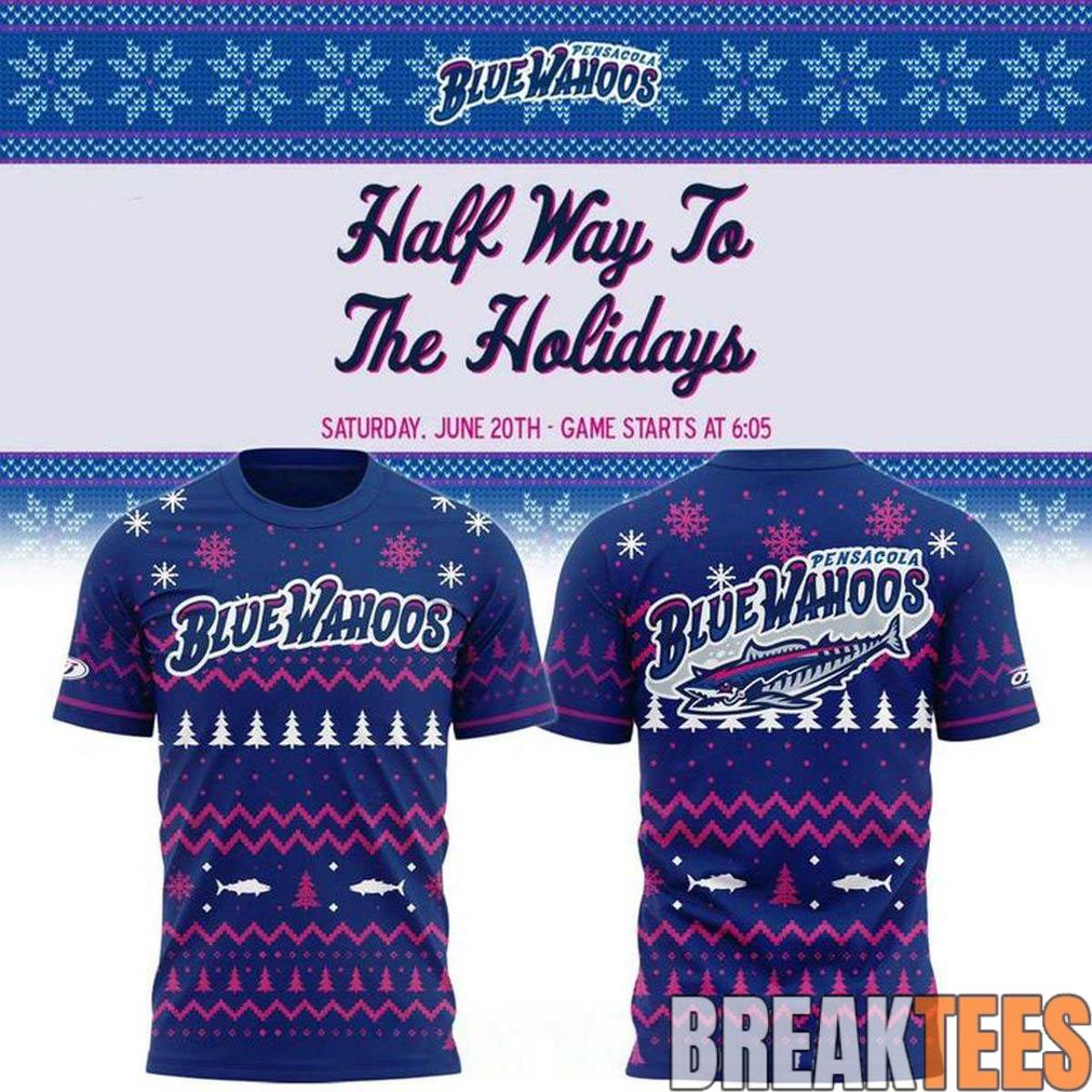 Pensacola Blue Wahoos Half Way To Holiday Night 2026 Shirt Pensacola Blue Wahoos Half Way To Holiday Night 2026 Shirt