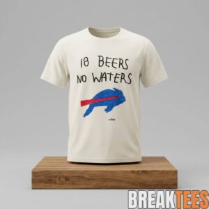 Buffalo Bills 18 Beers No Waters Shirt 1