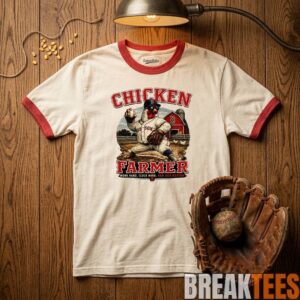 Boston Red Sox WeHunt The Chicken Farmer world hard cluck hard 2D T-Shirt 1