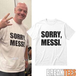 Gianni Infantino Sorry Messi 2D Shirt