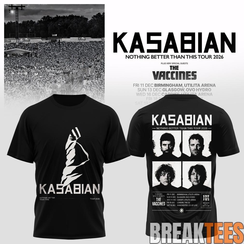 Kasabian – Nothing Better Than This Tour 2026 Shirt Kasabian – Nothing Better Than This Tour 2026 Shirt
